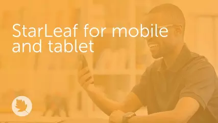 StarLeaf for mobile and tablet