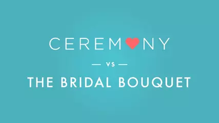 Ceremony vs The Bridal Bouquet