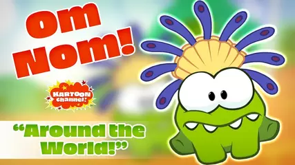 Om Nom! Around the World | Kartoon Channel