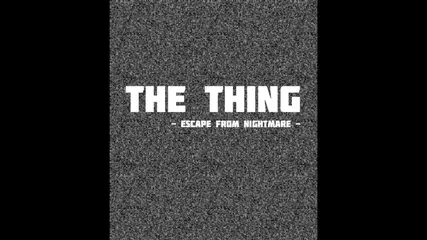 脱出ゲームアプリ 「THE THING Escape From Nightmare」